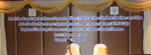 Regional Training Course on Agricultural Value Chain Finance, 19-22 November 2013, Bangkok,Thailand